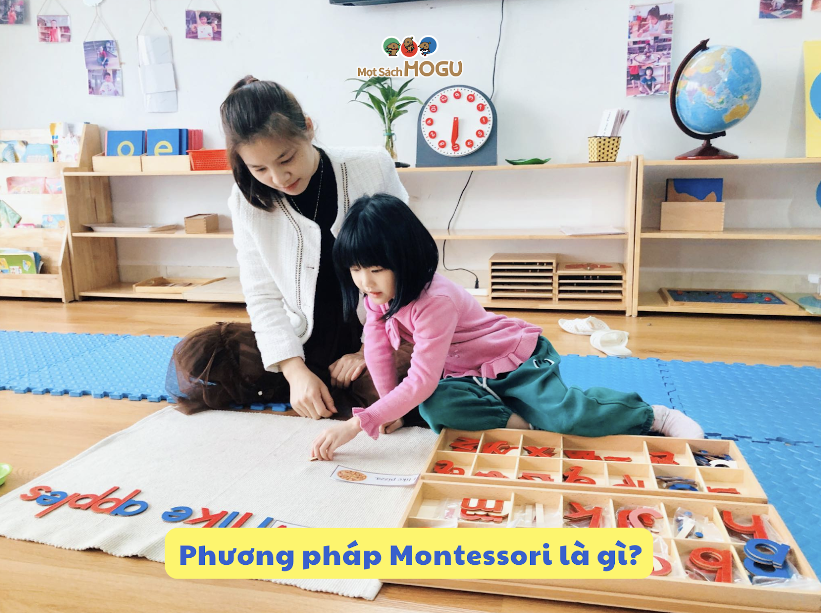 Phương pháp Montessori cho trẻ 0-6 tuổi là gì?