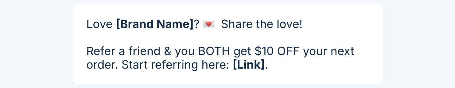 Referral bonus with a coupon that benefits both the current customer and the prospect.