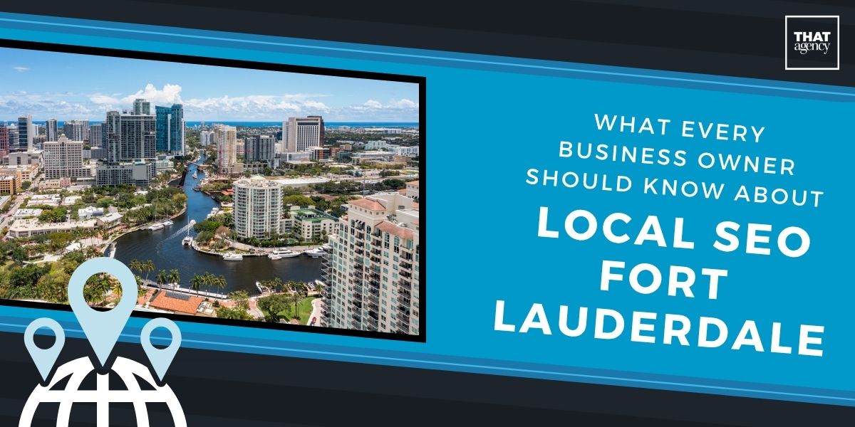 What Every Business Owner Should Know About Local SEO Fort Lauderdale