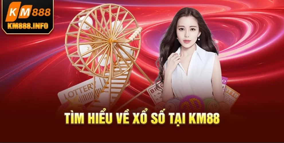 Tìm hiểu về xổ số tại KM88 