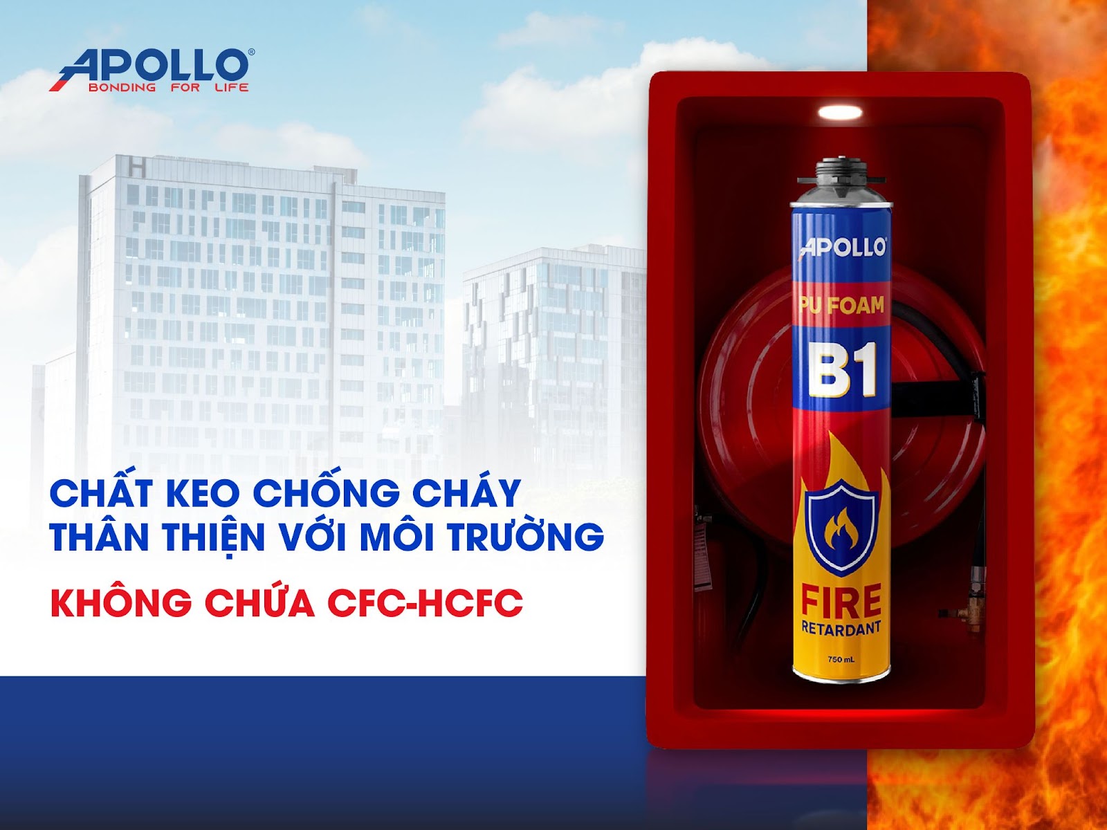 Apollo PU Foam B1 là chất keo chống cháy thân thiện môi trường, không chứa CFC-HCFC