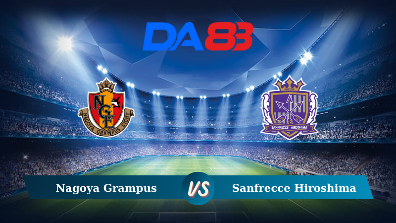 Soi kèo Nagoya Grampus vs Sanfrecce Hiroshima 17h00 ngày 04/09/2024