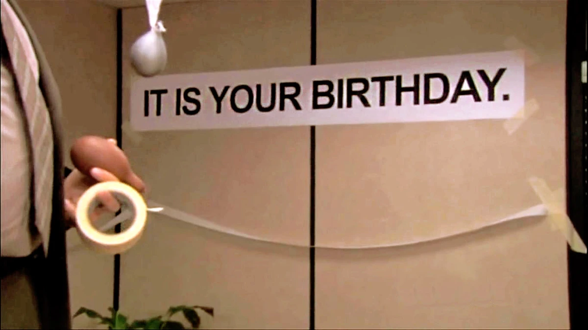 'it is your birthday' Office meme