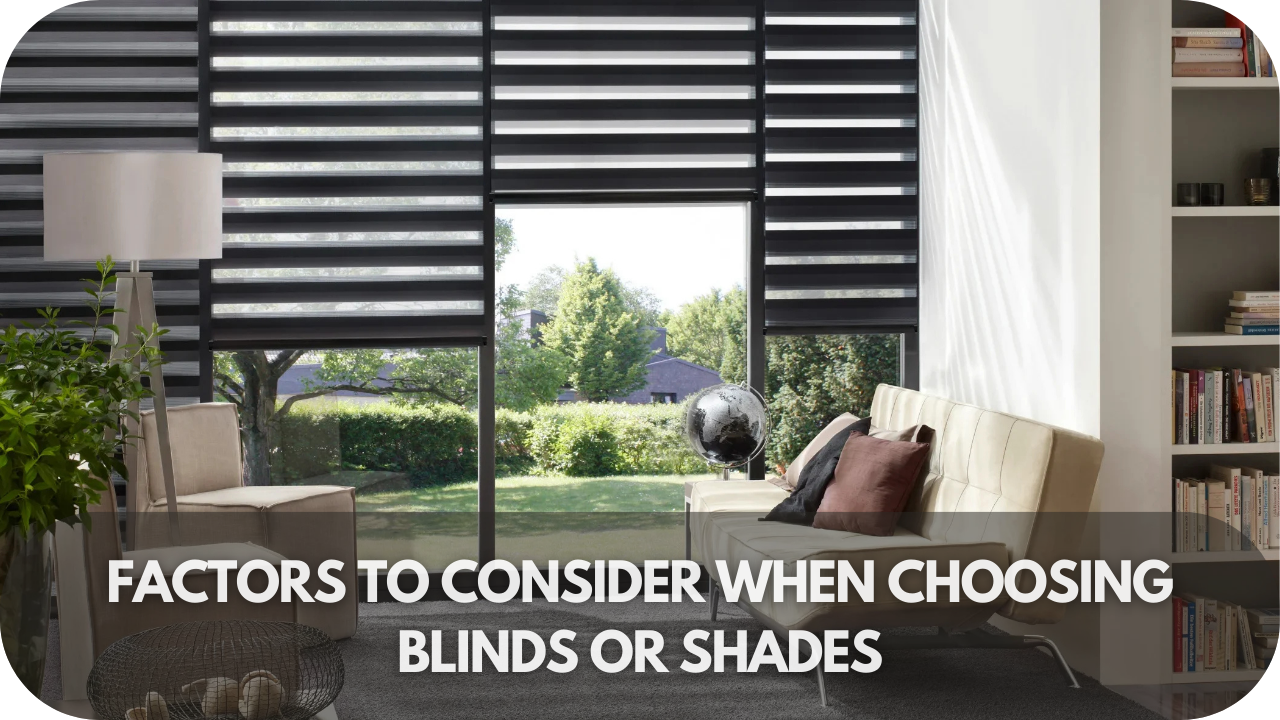 Key factors for blinds or shades