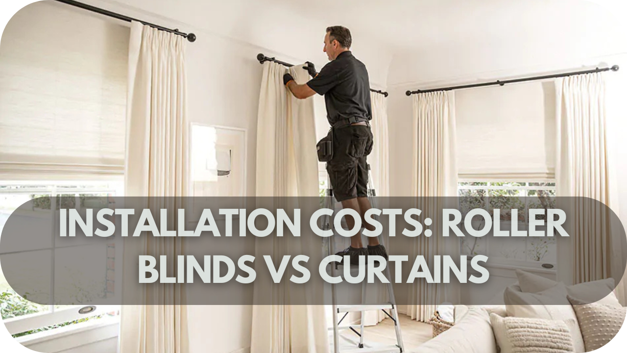 Blinds or curtains: Which is cheaper to install?