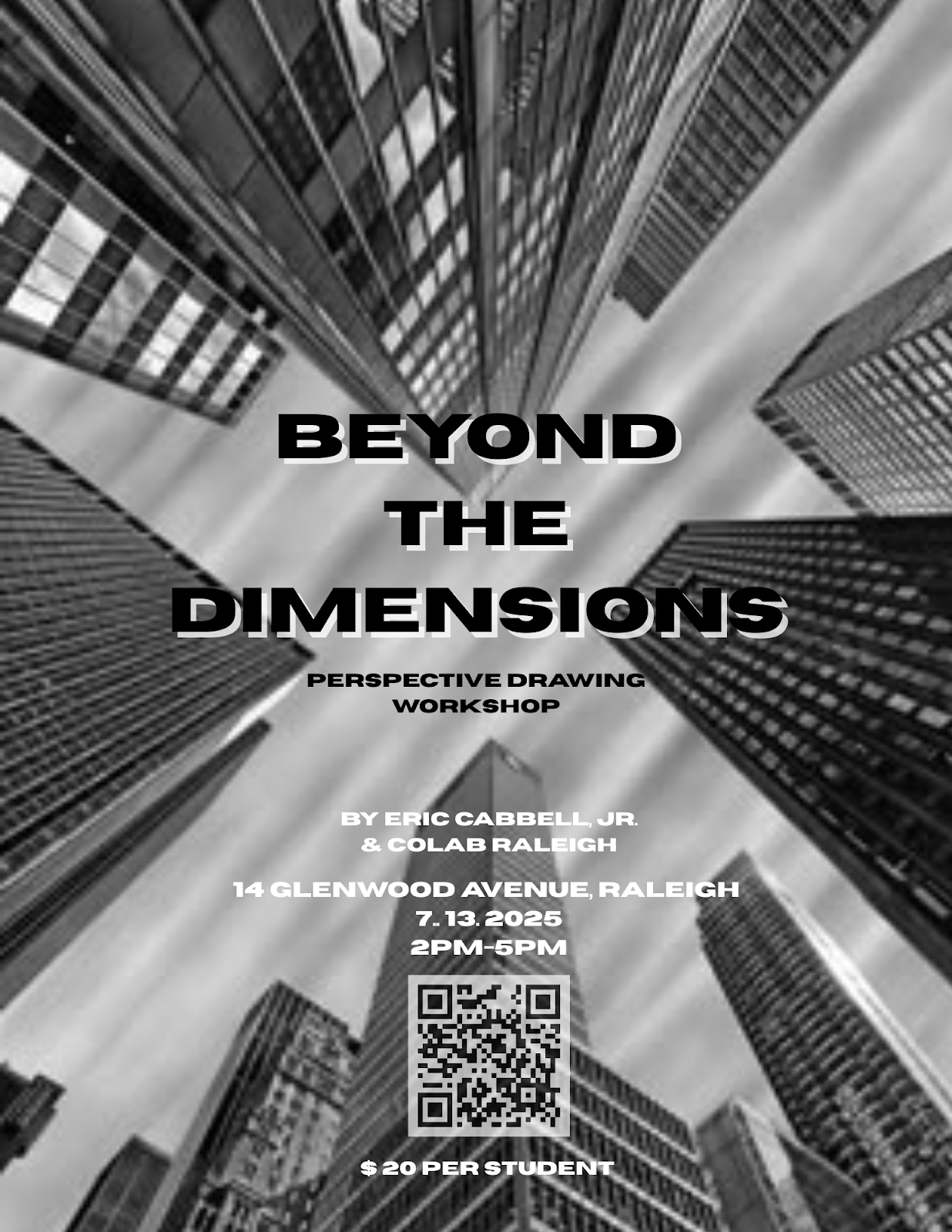Black & white photo from "worms eye view" looking up at tall buildings. Text reads "Beyond the dimensions: perspective drawing workshop by eric cabbell jr. and colab raleigh. 14 Glenwood Avenue Raleigh, 7.13.2025, 2 pm - 5 pm, $20 per student" with a QR code.
