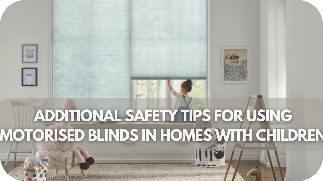 Practical safety tips for using motorised blinds in homes with children, ensuring secure and worry-free operation.