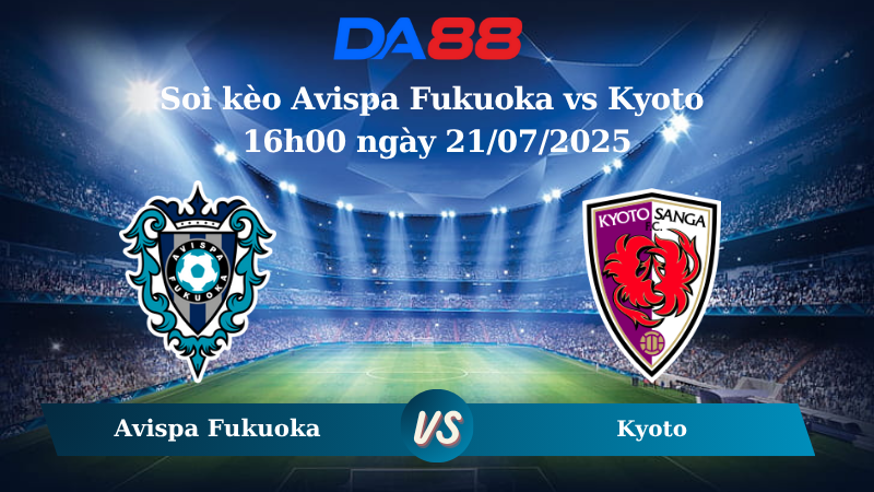 Soi kèo Avispa Fukuoka vs Kyoto 16h00 ngày 21/07/2025