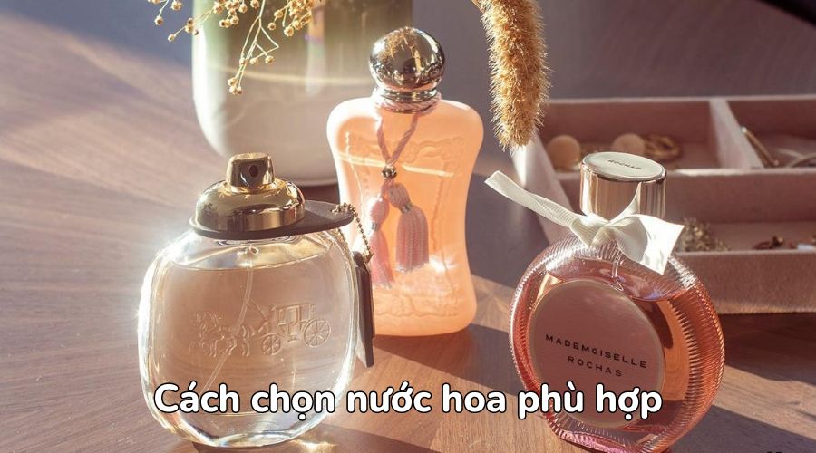 Cách chọn nước hoa nữ thơm lâu 