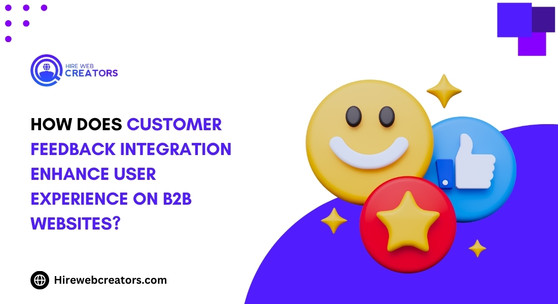 How Does Customer Feedback Integration Enhance User Experience on B2B Websites?