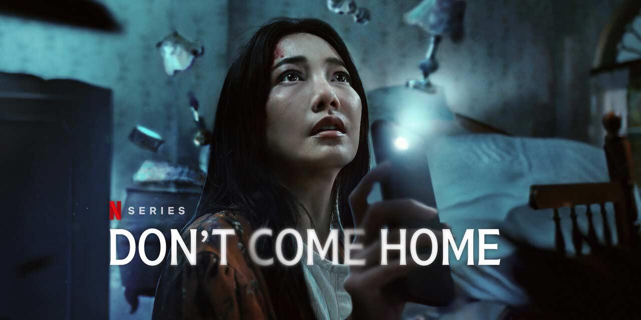 Don't Come Home – Review | Netflix Horror Mystery Series | Heaven of Horror