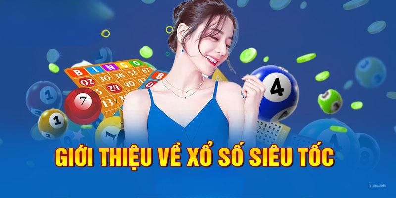 Giới thiệu ngắn về xổ số siêu tốc