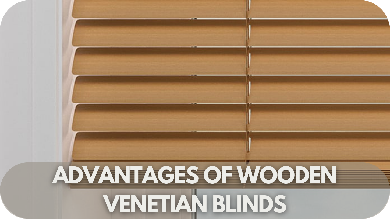 The benefits of wooden Venetian blinds, including warmth and natural style.