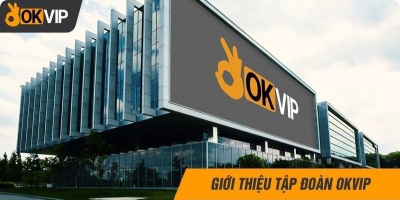 Tập đoàn giải trí OKVIP uy tín