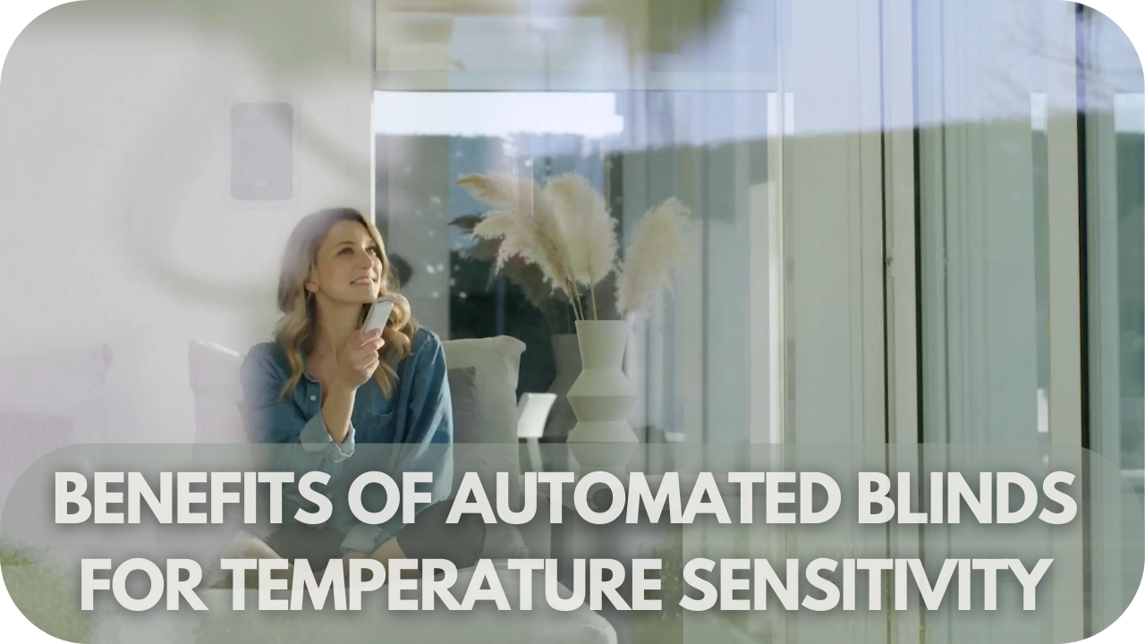 Discover the benefits of automated blinds in enhancing temperature comfort and energy efficiency.