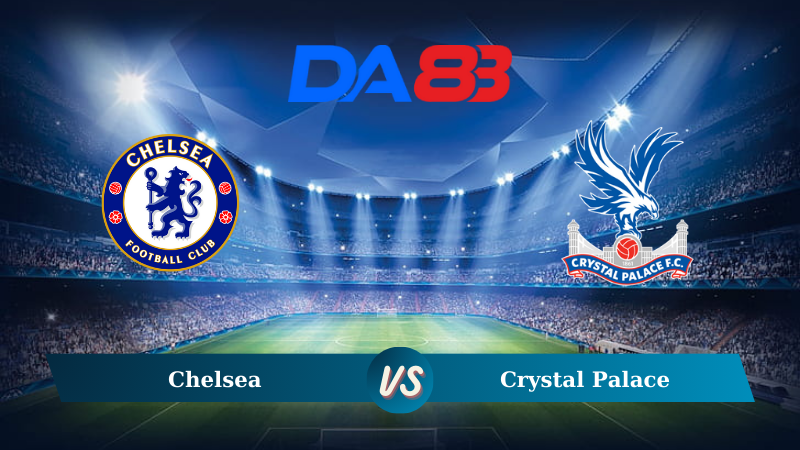 Soi kèo Chelsea vs Crystal Palace 19h30 ngày 01/09/2024