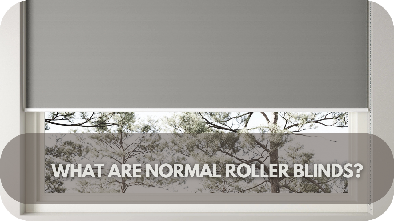 What Are Normal Roller Blinds?