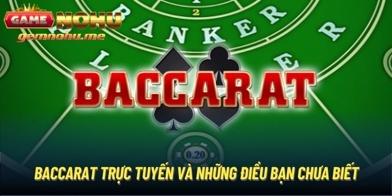 Những điều chưa biết về tuyệt kỹ chơi baccarat trực tuyến