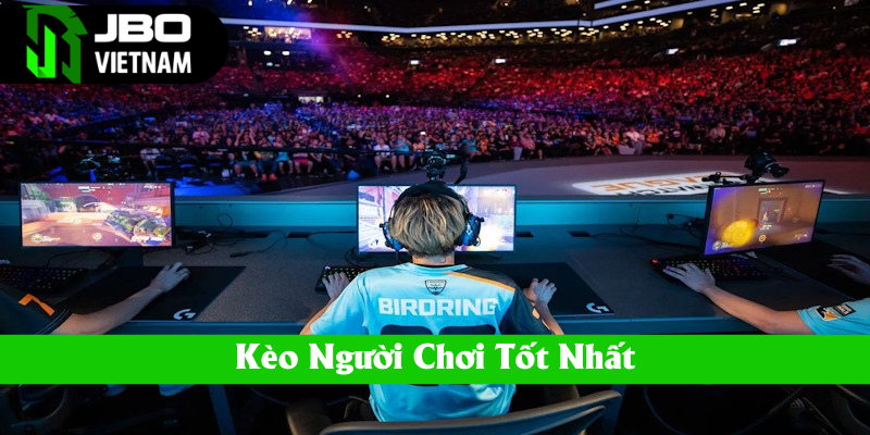 Kèo người chơi tốt nhất rất thú vị