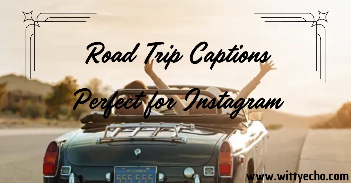 Road Trip Captions Perfect for Instagram