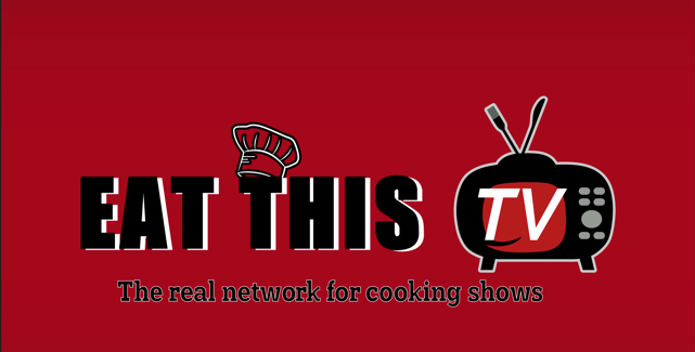 Eat This TV Network: Revolutionizing Food Television and Empowering Chefs Nationwide to Turn Culinary Dreams into Realit