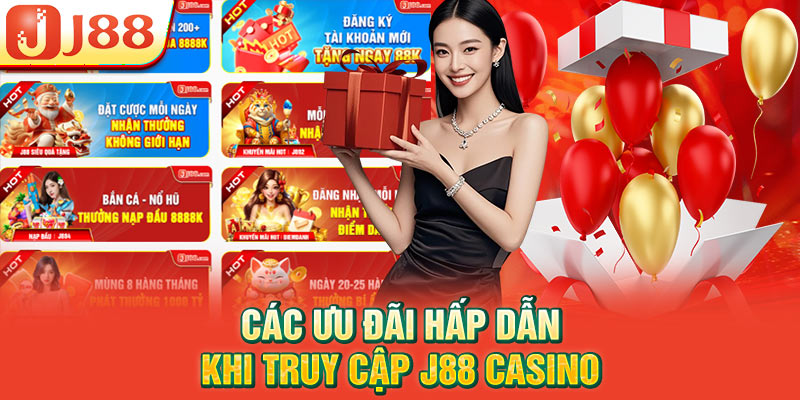 Các ưu đãi hấp dẫn khi truy cập J88 Casino