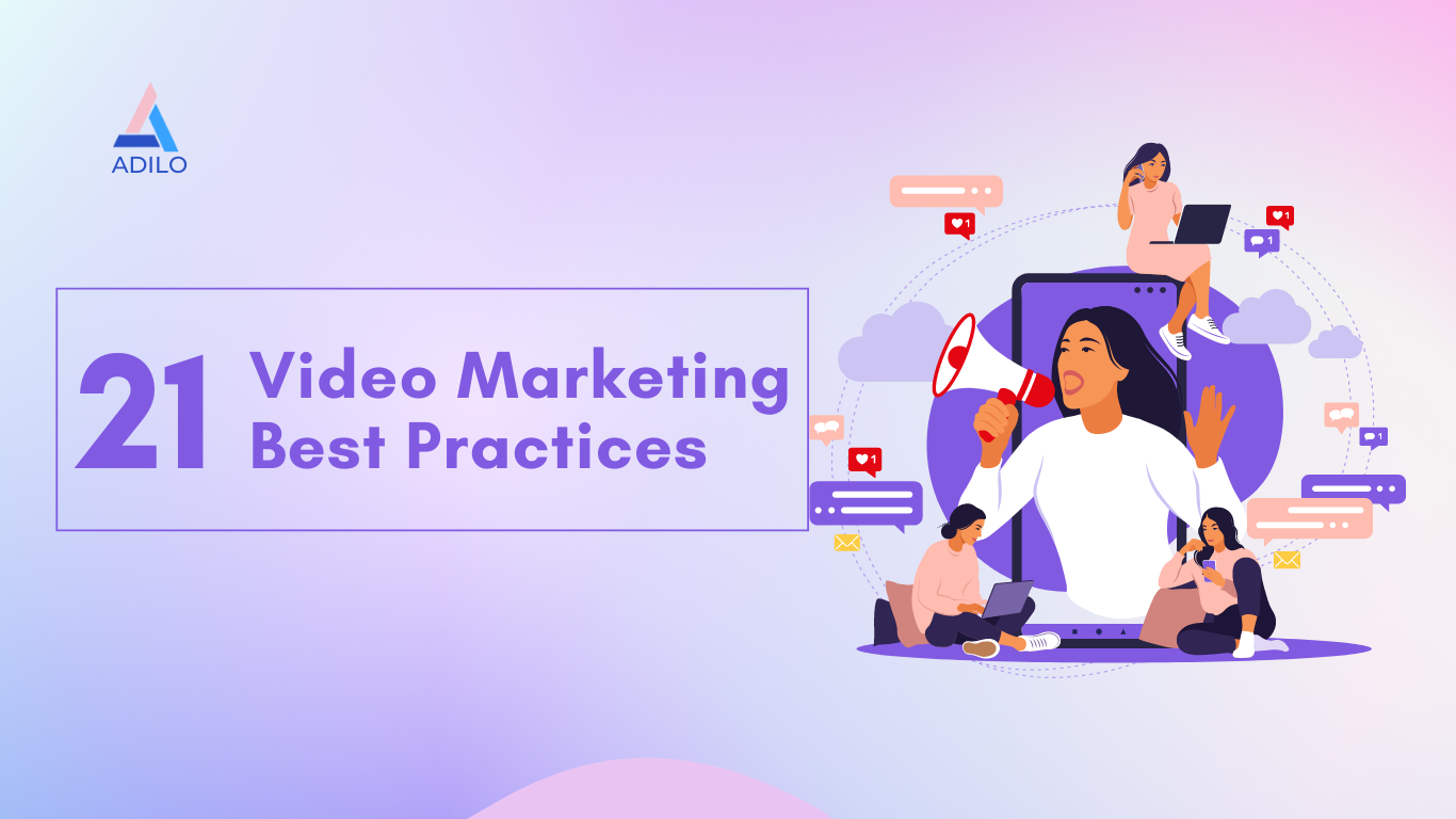 Top 21 Video Marketing Best Practices - Adilo Blog