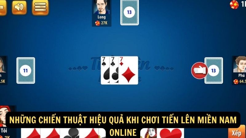 Những chiến thuật hiệu quả khi chơi tiến lên miền nam online