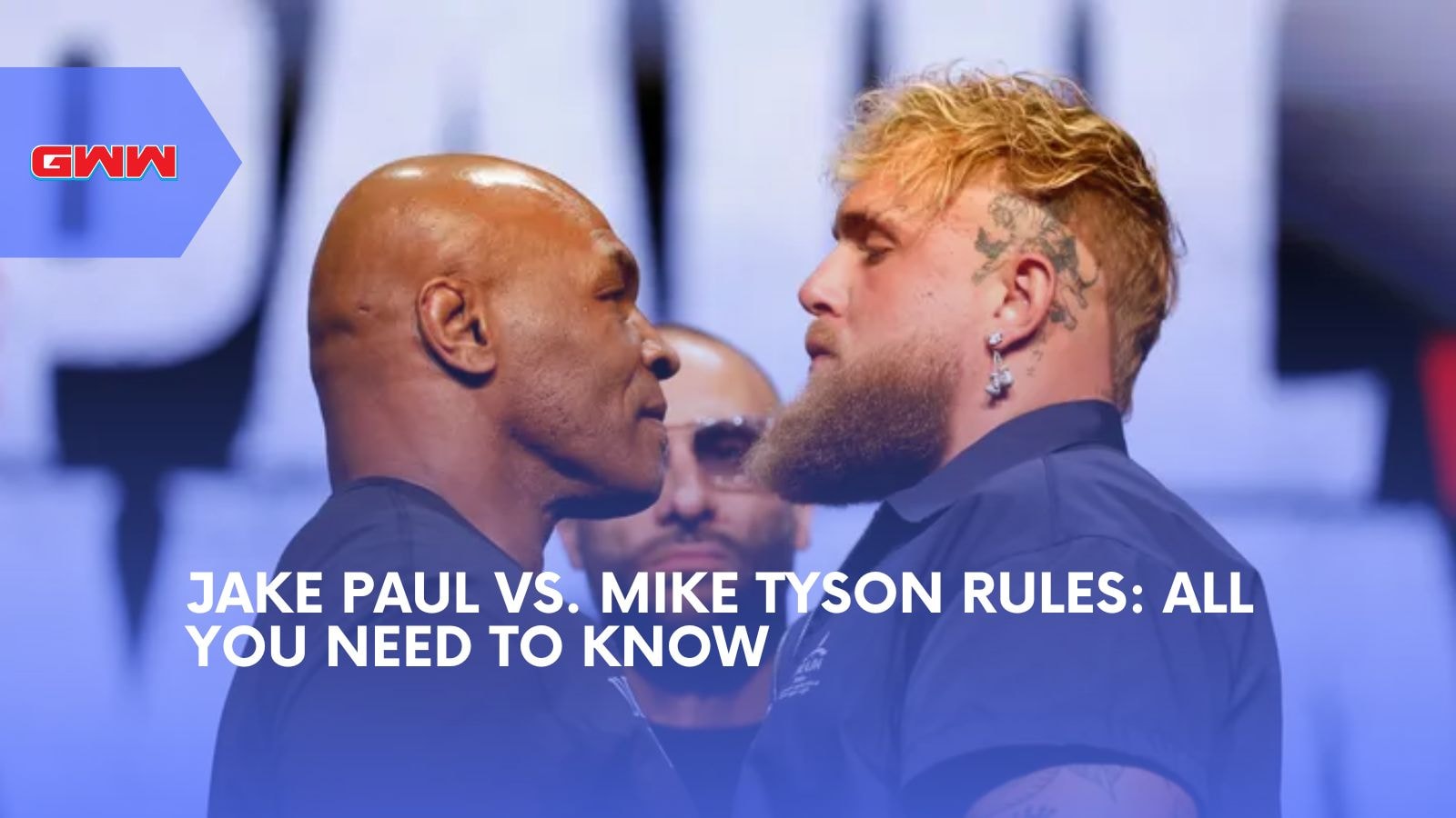 Jake Paul vs. Mike Tyson Rules: All You Need to Know