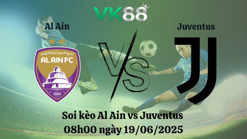 Soi kèo Al Ain vs Juventus 08:00 ngày 19/06/2025