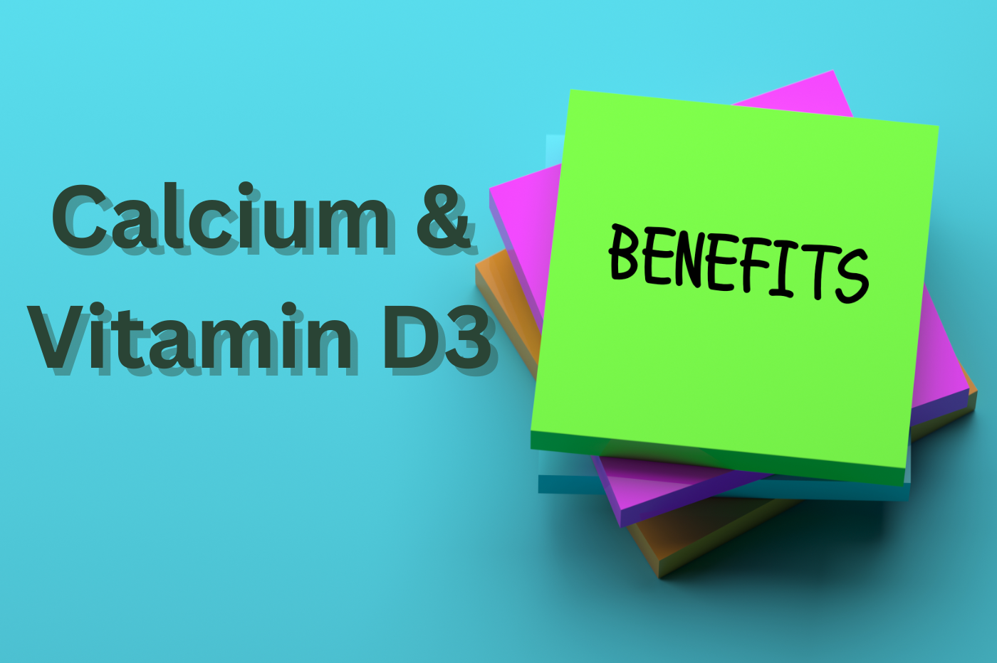 Benefits of Calcium and Vitamin D3