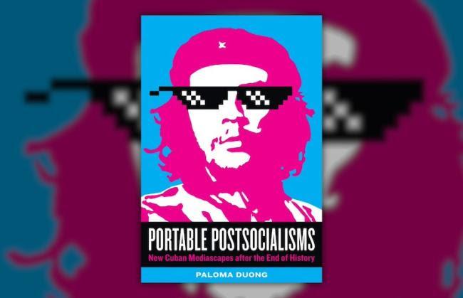 Portable Postsocialisms: New Cuban Mediascapes after the End of History. (University of Texas Press, 2024)