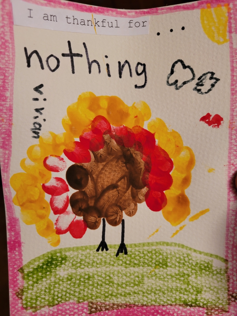 Thanksgiving Turkey. Has the words, "I am thankful for... nothing."