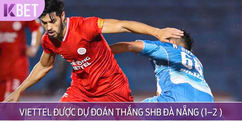 Dự đoán Viettel giành chiến thắng nhờ sự ổn định và chất lượng đội hình