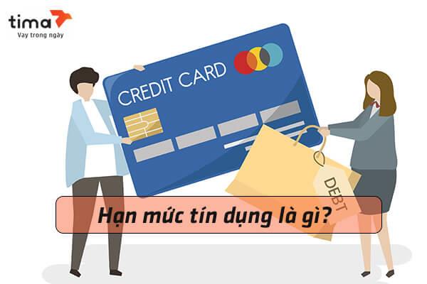 Hạn mức tín dụng là giới hạn số tiền tối đa mà một khách hàng có thể vay 