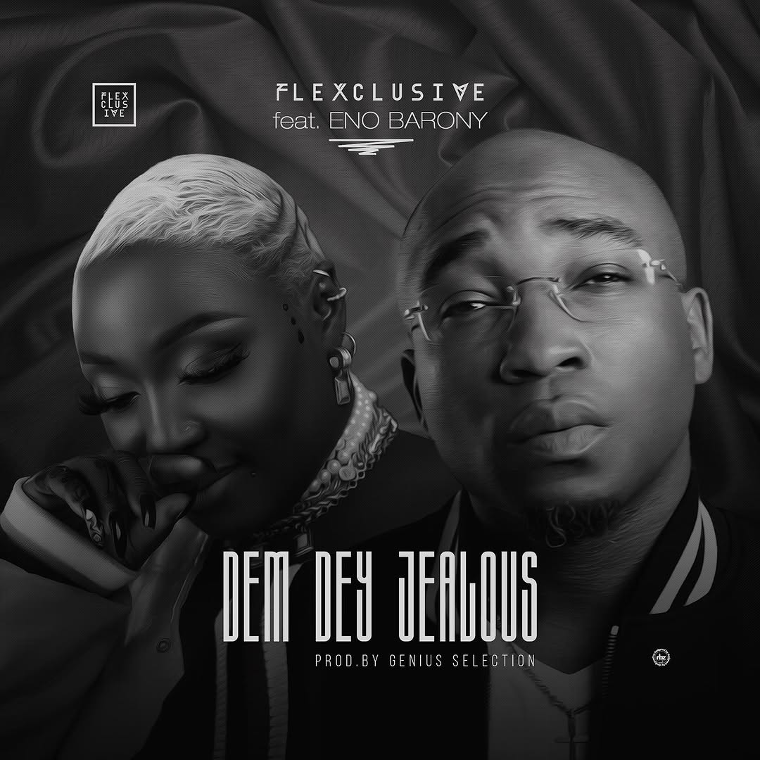DEM DEY JEALOUS: Flexclusive feat. Eno Barony. Photocredit: Flexclusive on Instagram