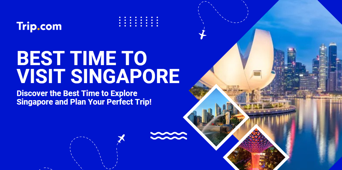 Best Time to Visit Singapore