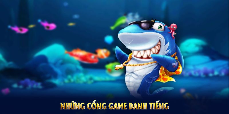 Những cổng game danh tiếng đồng hành cùng bắn cá 8KBET hiện nay