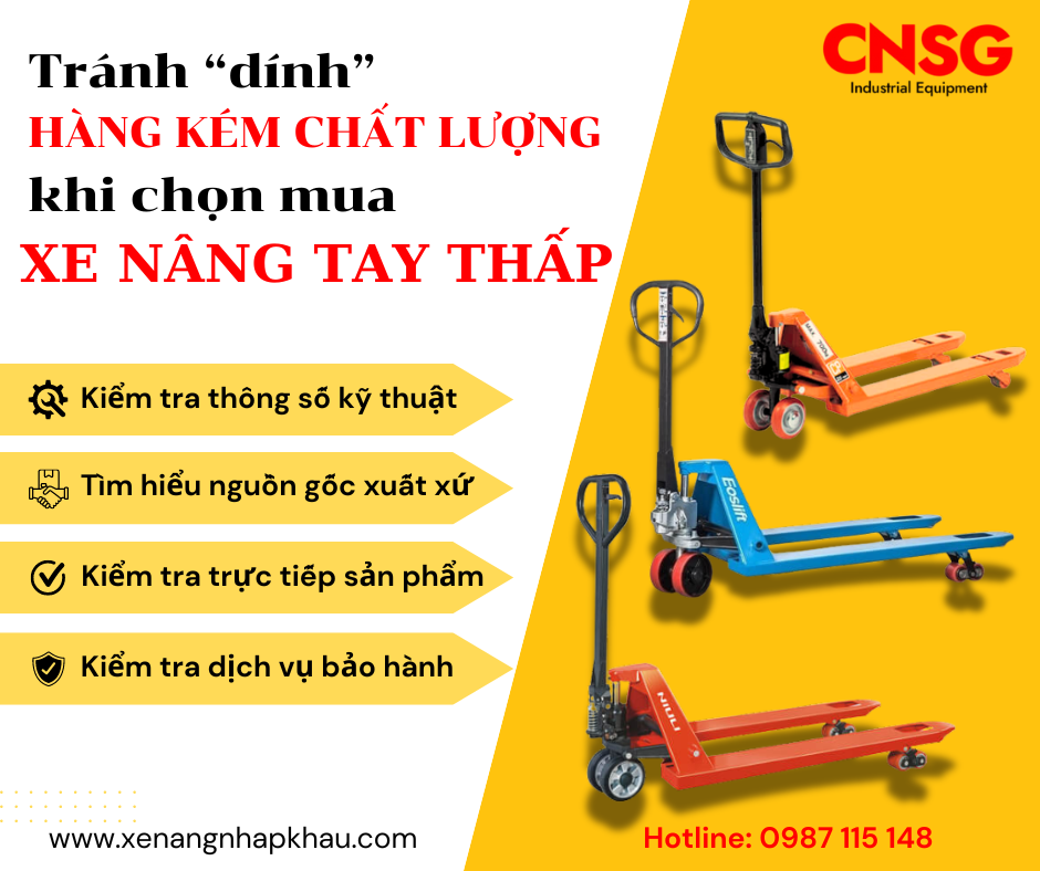 Tránh “dính” hàng kém chất lượng khi chọn mua xe nâng tay thấp