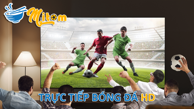 Mitom TV – Kênh trực tiếp bóng đá HD uy tín hàng đầu