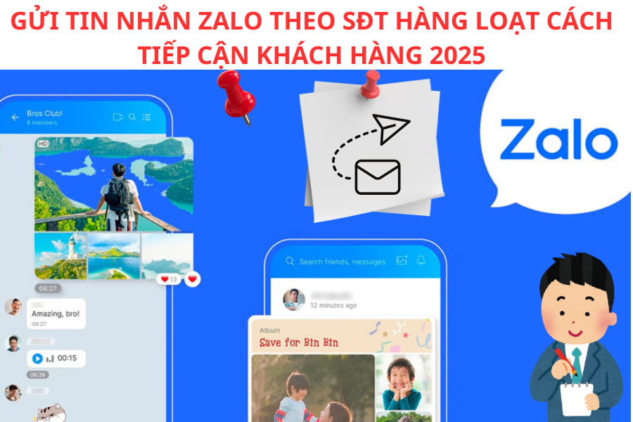 Gửi Tin Nhắn Zalo Theo SĐT Hàng Loạt Cách tiếp cận khách hàng 2025