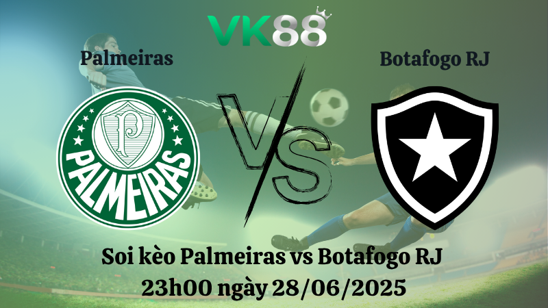 Soi kèo Palmeiras vs Botafogo RJ 23h00 ngày 28/06/2025
