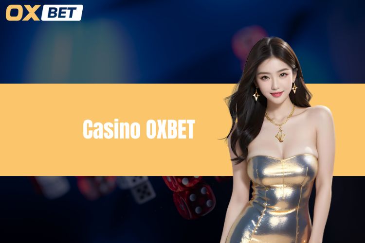 Casino OXBET - Thực hư câu chuyện lừa đảo thành viên?