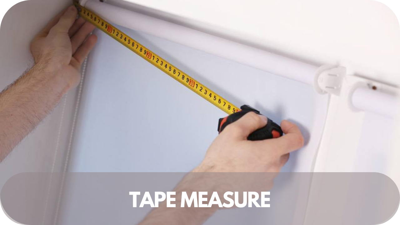 Accurate tape measure for precise blind fitting every time.