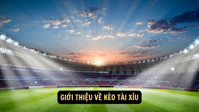 Giới thiệu về kèo tài xỉu