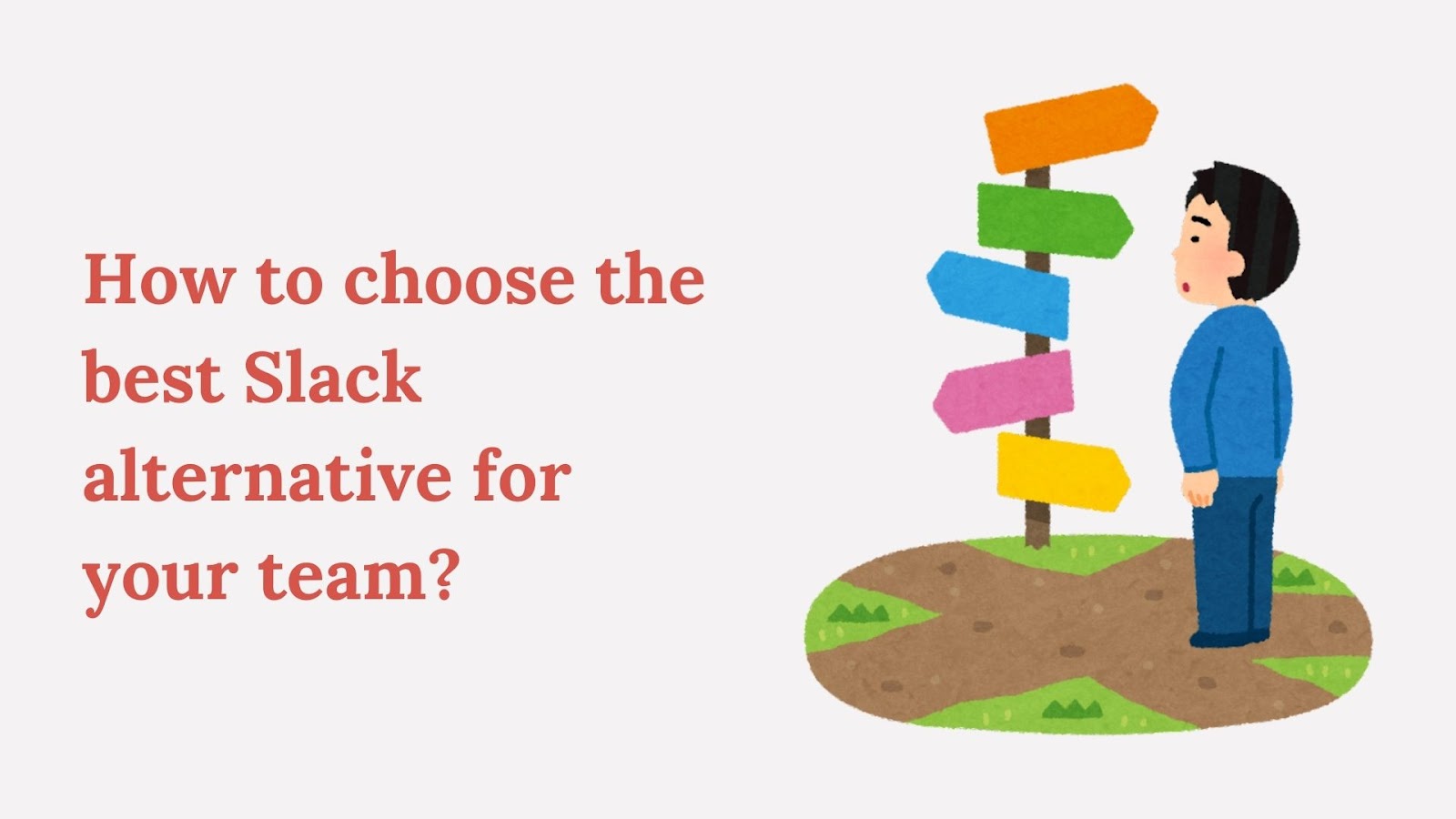 How to Choose the Best Slack Alternative for Your Team?