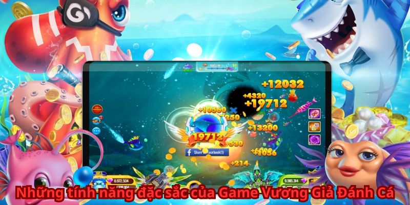 Những tính năng đặc sắc của Game Vương Giả Đánh Cá