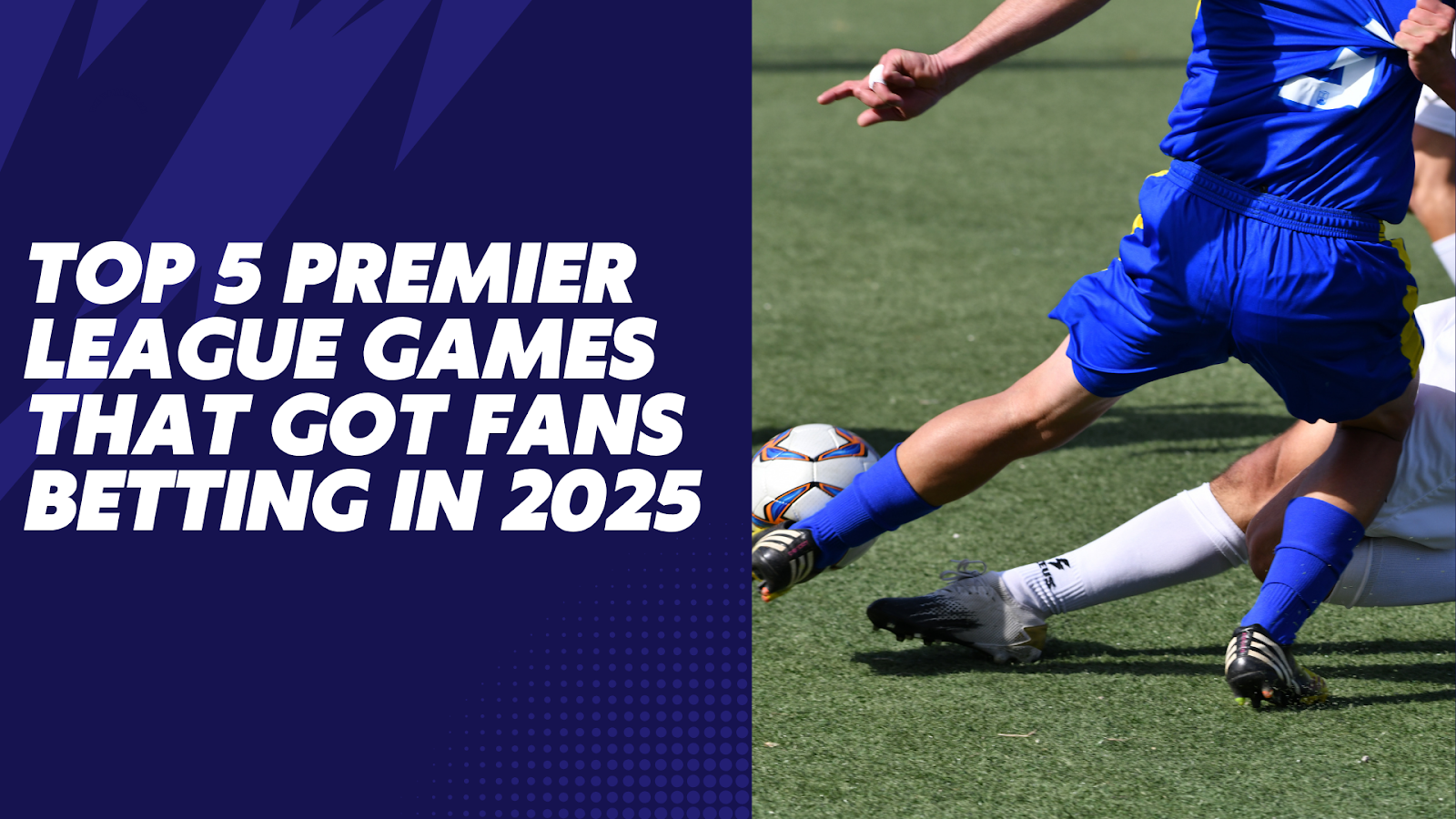Top 5 Premier League Games that Got Fans Betting in 2025