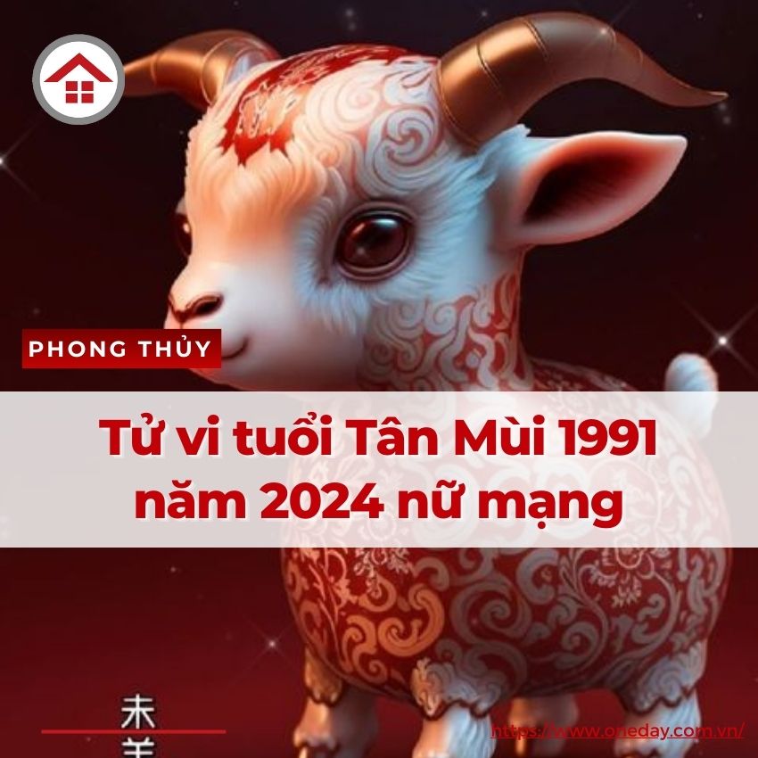 Lời khuyên và dự đoán cụ thể cho tuổi Tân Mùi 1991 nữ mạng năm 2024