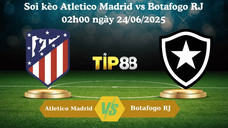 Soi kèo Atletico Madrid vs Botafogo RJ 02h00 ngày 24/06/2025